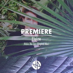 Premiere: Eluize - Make Me Sin (Original Mix)