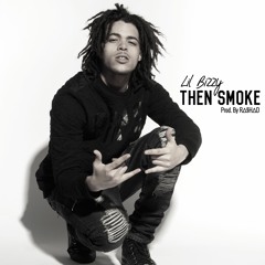 Lil Bizzy - Then Smoke Produced By Rashad