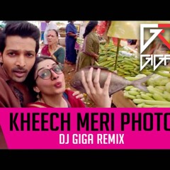 Kheech Mere Photo (Dj Giga Remix)