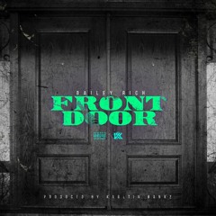 Bailey Rich - Front Door [Prod. By Karltin Bankz]