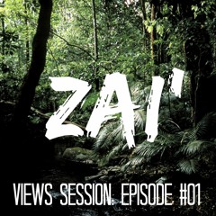 VIEWS Session: Episode 1 -  Zai' Live Set