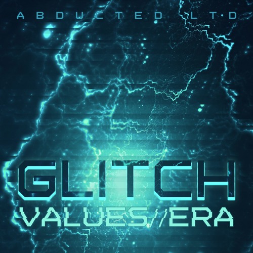 Glitch - Values / Era [OUT NOW - Abducted LTD]