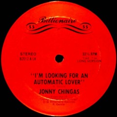 Jonny Chingas - I'm Looking For An Automatic Lover (1982 USA)