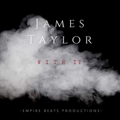 James Taylor - With It [Prod. 713]