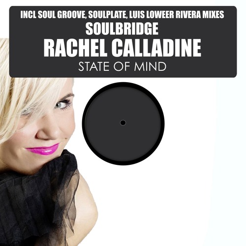 Soulbridge & R. Calladine - State Of Mind - (SOUL GROOVE MIX) - PROMO OUT 02-05-2016