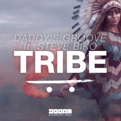 Daddy's Groove Ft. Steve Biko - Tribe (OUT NOW)