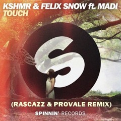 KSHMR & Felix Snow ft. Madi - Touch (Rascazz & Provale Remix)
