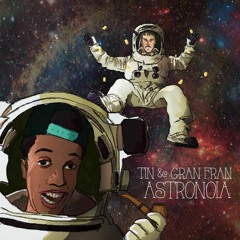 TIN & Gran Fran - Astronóia