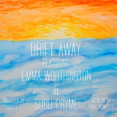 Drift Away (Ft. Emma Worthington & Guru Pryme)