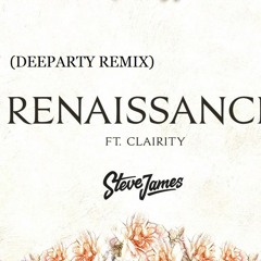 Steve James - Renaissance Feat Clairity(DEEPARTY Remix)