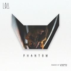LOA - Phantom (VBRTR Remix)