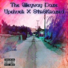 The Alleyway Daze UpChuck X Str8 Krazed