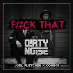 (FREE DL in DESCR.) Joel Fletcher x COMBO! - F#CK THAT (D!rty Noise Bootleg)