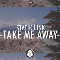 Statik Link - Take Me Away