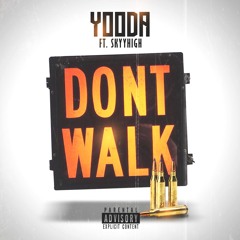 Yooda-Don't Walk Feat. SkyyH!gh produced by Ced Wynez