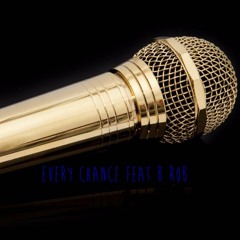 Every Chance (Feat. El Capo B Rob)