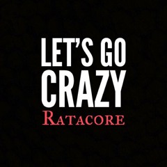 Ratacore - Let's Go Crazy