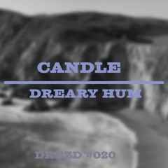 [DRZD020] Dreary Hum - Candle