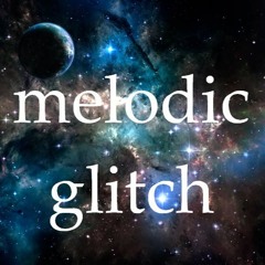 melodic glitch