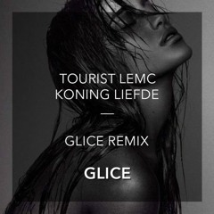 Tourist LeMC - Koning Liefde - Glice Remix (Exclusive Release)
