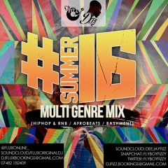 #Summer16 Multi Genre Mix (RnB & HipHop / AfroBeats / Bashment) - @DjFizzUK And @FluxOriginal_