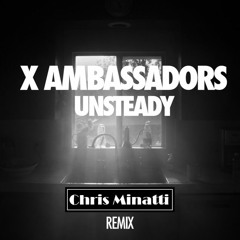 X Ambassadors - Unsteady (Remix)