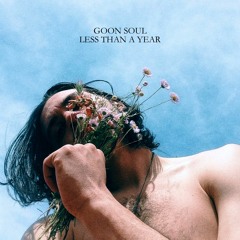 ʟᴇss ᴛʜᴀɴ ᴀ ʏᴇᴀʀ - Goon Soul