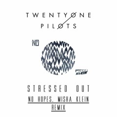 Twenty One Pilots - Stressed Out(No Hopes & Misha Klein Remix) BUY = DOWNLOAD