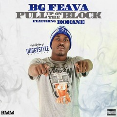 BG Feava - Pulled Up On The Block ft. Kokane