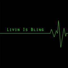 Livin' Is Bling
