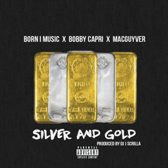 Born I Music - Silver & Gold ft. Bobby Capri & MacGuyver (Prod. DJ J Scrilla) [Premiere]