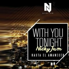 98. With You Tonight ( Hasta El Amanecer ) [ Nicky Jam ] [ In English ] - [ DJ JUL3N ]
