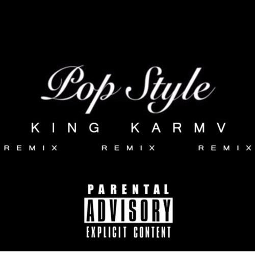 Stream "Pop Style" - Drake - Kanye West - Jay z - King Karmv -Remix with  Lyrics by KING KARMV | Listen online for free on SoundCloud