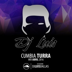 DJ LUIS CUMBIA TURRA MIX ABRIL 2016