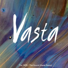 The 1975 - The Sound (Vasta Remix)