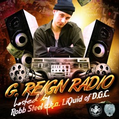 G Reign Radio Hosted by Robb Steel aka LiQuid of DGC