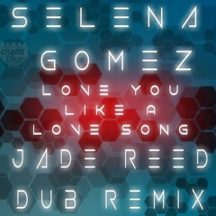 Selena Gomez - Love Song Baby (Jade Reed Dub Remix)