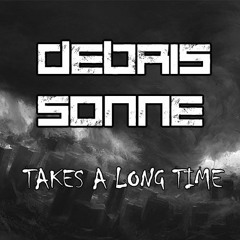 DebrisONne - Takes A Long Time