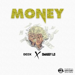 MONEY - DEEK X SWAGGY LO (Prod. By CashMoneyAp)