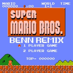 Super Mario Bros. NES Overworld Theme (BENN Remix)