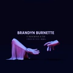 Brandyn Burnette x Win & Woo - Underneath