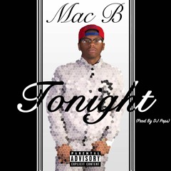Mac B - Tonight (Prod By DJ Pops)