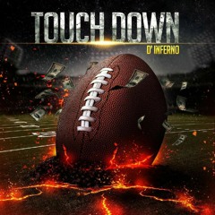 "TOUCHDOWN" BY D'INFERNO