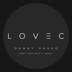 Danny Darko - Don't Look Back Ft. Q'Aila (Lovec Remix)