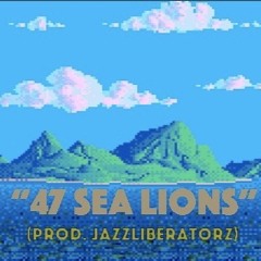 "47 Sea Lions" (prod.Jazz Liberatorz)