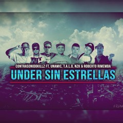 UNDER SIN ESTRELLAS - CONTRASONIDOKILLZ FT. UNAMIC, NZK, T.A.L.O & ROBERTO RIMEMBA (BEAT ERK)