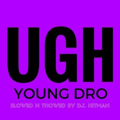 Young Dro - Ugh Chopped And Screwed