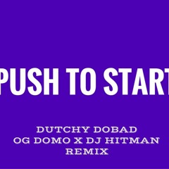 Dutchy Dobad - Push To Start Chopped and Screwed OG Domo x Dj Hitman Remix