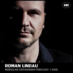 MODULAR EXPANSION PODCAST #066 | ROMAN LINDAU