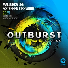 Mallorca Lee & Stephen Kirkwood - 2029 (Original Mix) [Outburst Records] PREVIEW